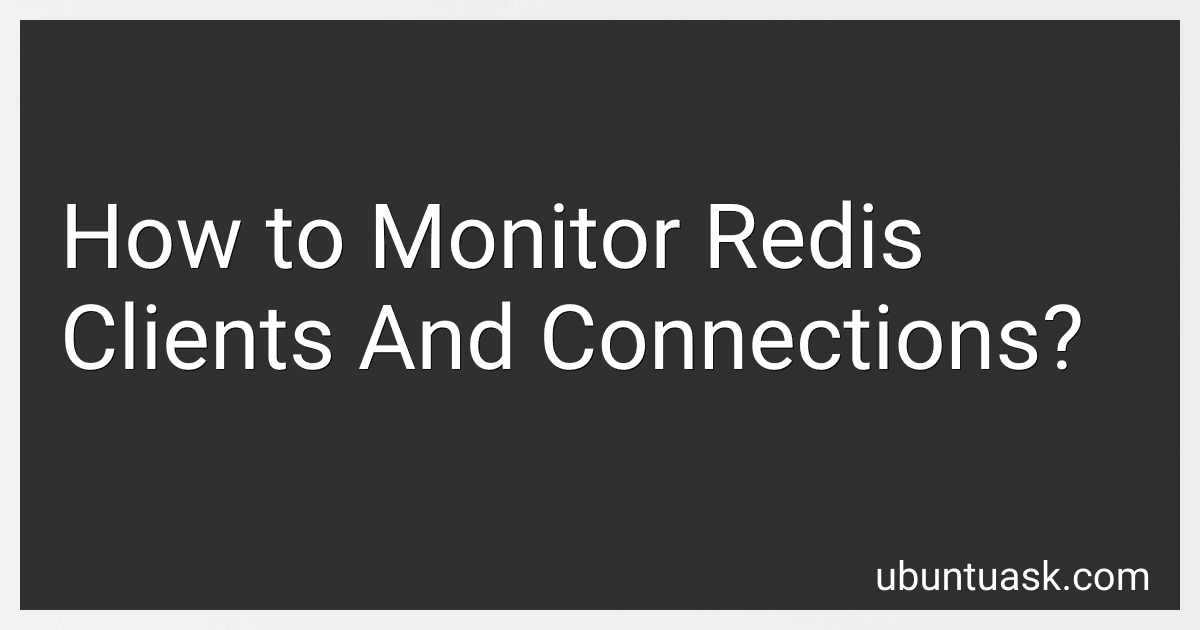 How to Monitor Redis Clients And Connections? image
