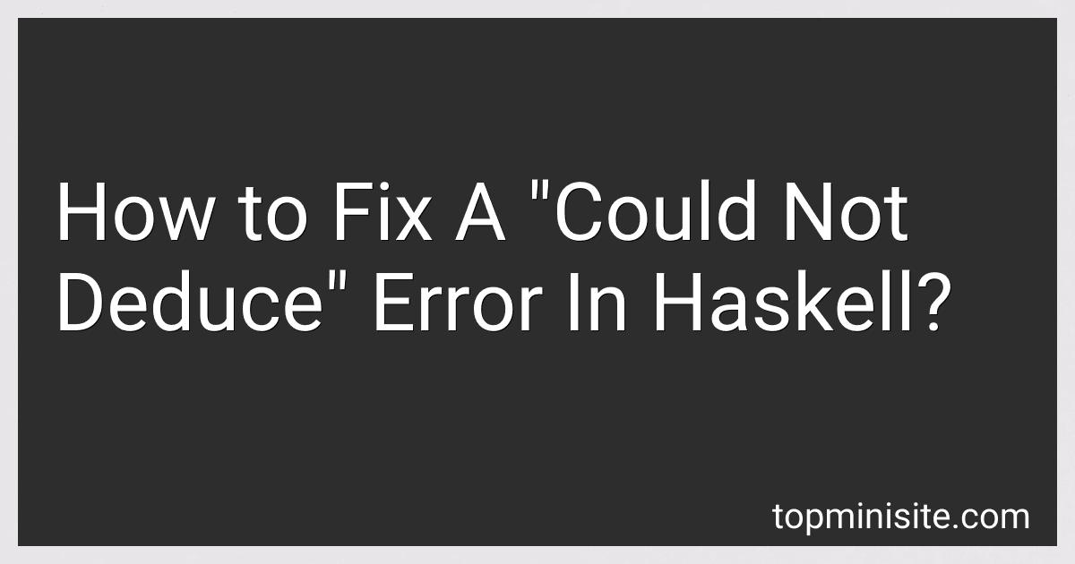 How to Fix A "Could Not Deduce" Error In Haskell? image