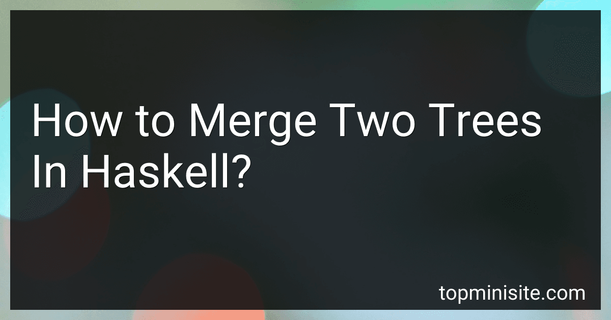 How to Merge Two Trees In Haskell? image