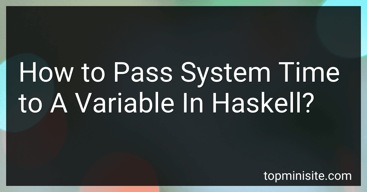 How to Pass System Time to A Variable In Haskell? image