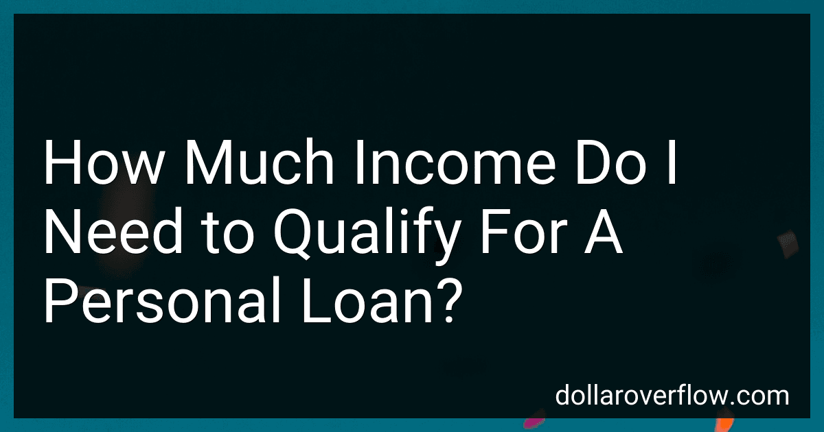 How Much Income Do I Need to Qualify For A Personal Loan? image