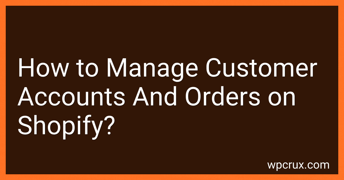 How to Manage Customer Accounts And Orders on Shopify? image
