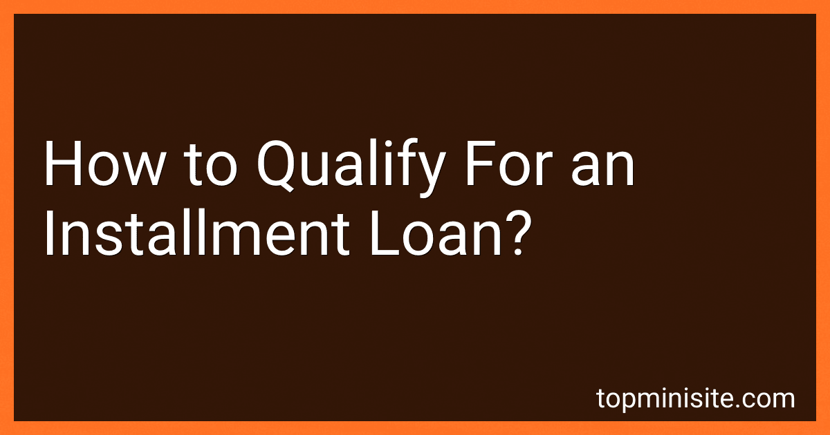 How to Qualify For an Installment Loan? image