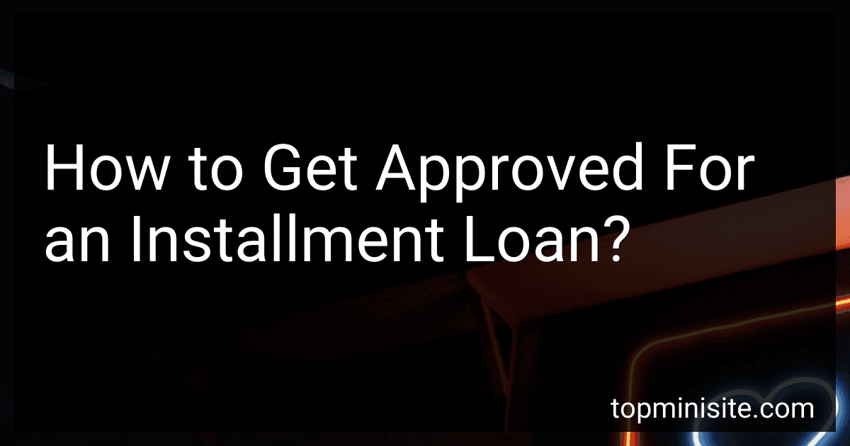 How to Get Approved For an Installment Loan? image