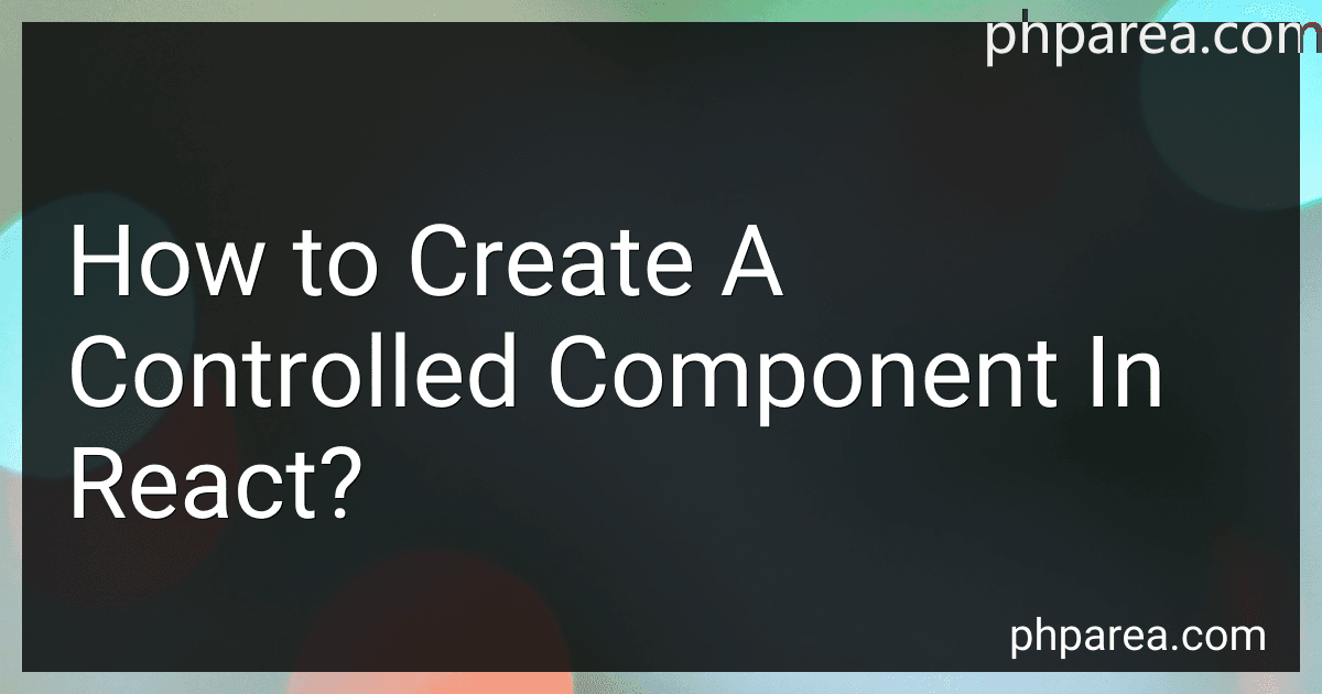 How to Create A Controlled Component In React? image