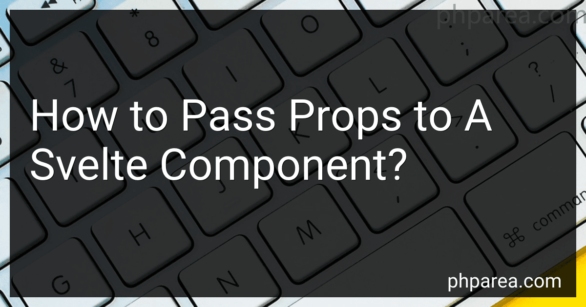 How to Pass Props to A Svelte Component? image