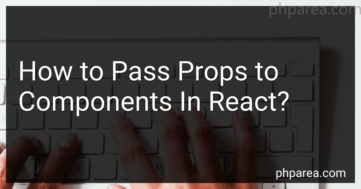 How to Pass Props to Components In React? image