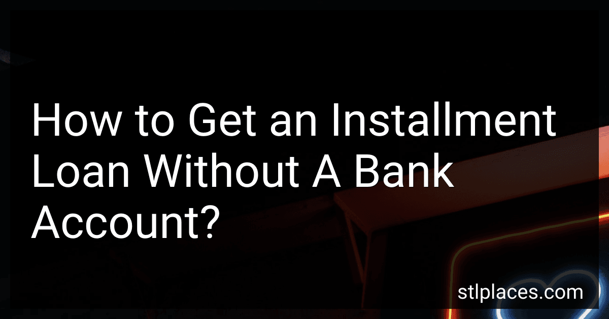 How to Get an Installment Loan Without A Bank Account? preview