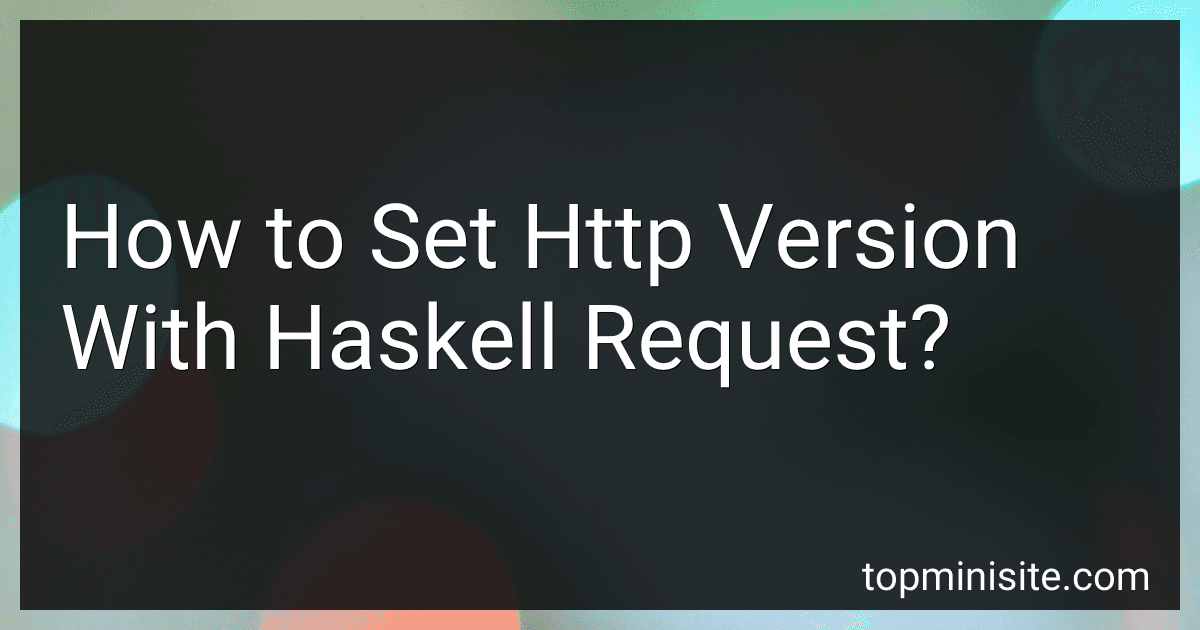 How to Set Http Version With Haskell Request? image