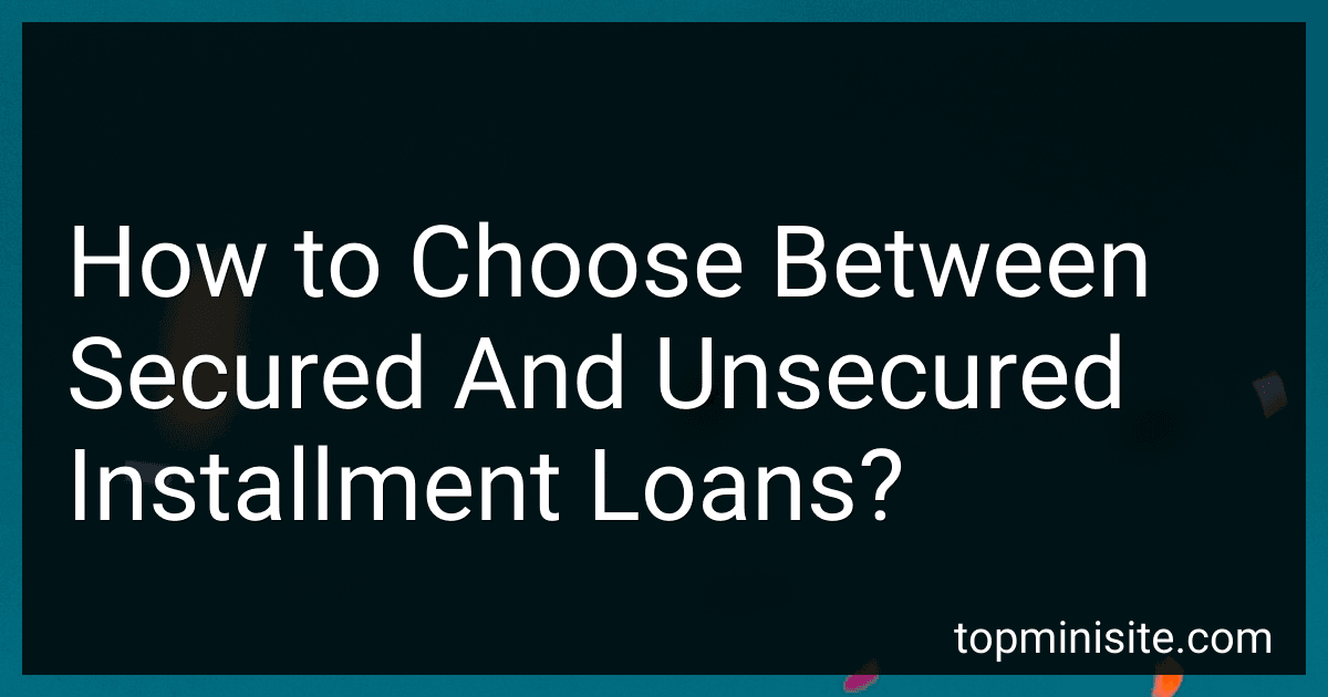 How to Choose Between Secured And Unsecured Installment Loans? image