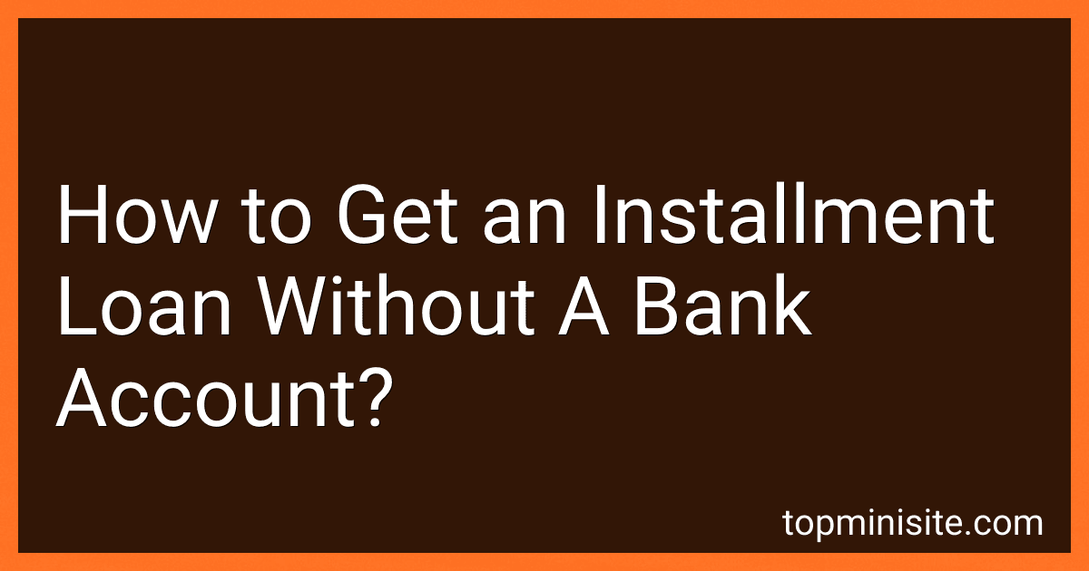 How to Get an Installment Loan Without A Bank Account? image