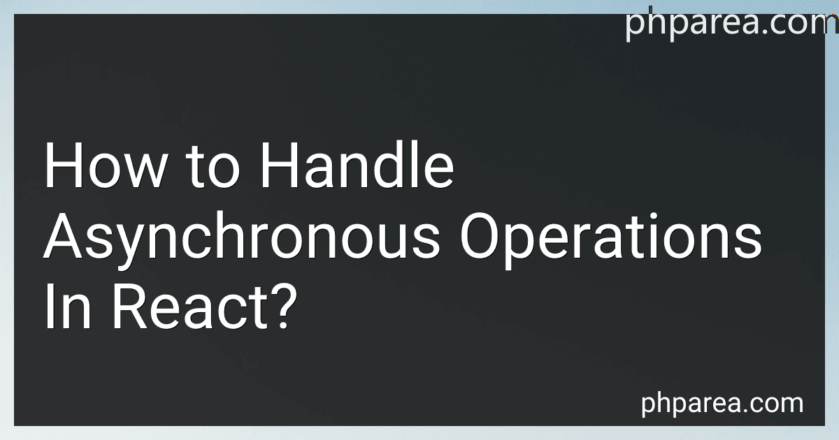 How to Handle Asynchronous Operations In React? image