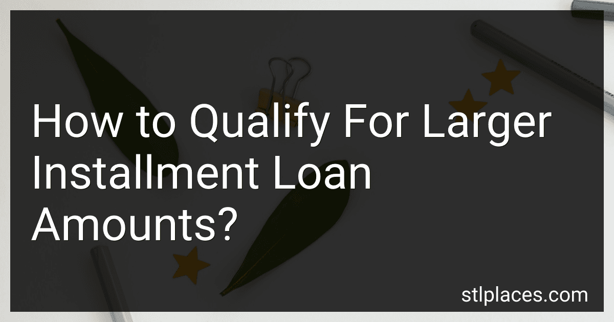How to Qualify For Larger Installment Loan Amounts? preview