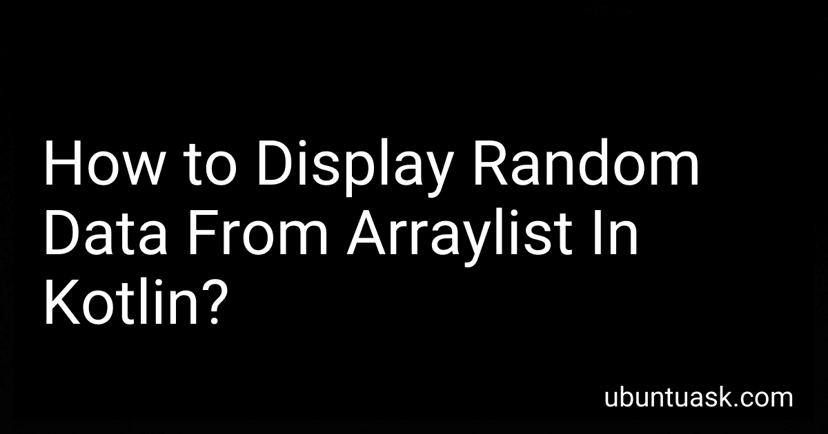 How to Display Random Data From Arraylist In Kotlin? image