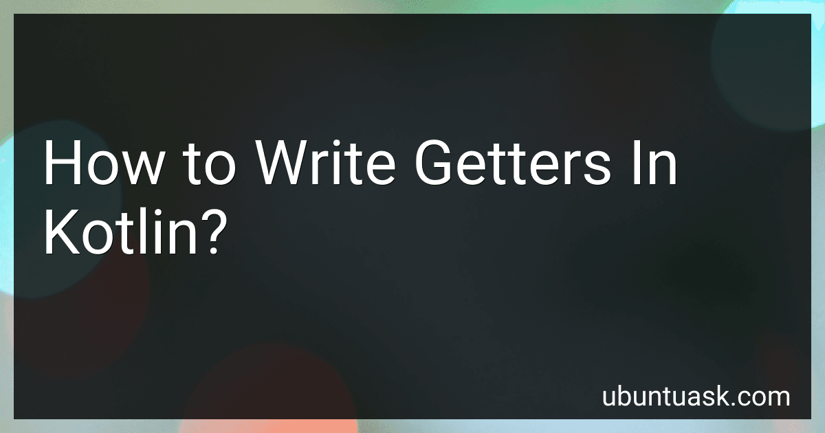 How to Write Getters In Kotlin? image