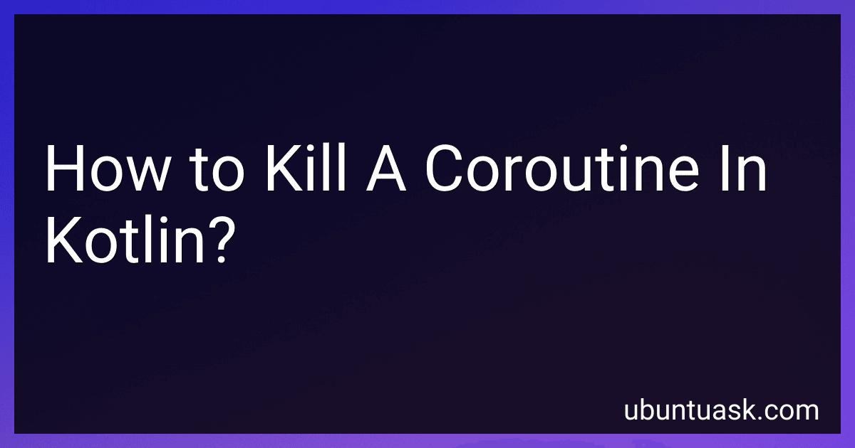 How to Kill A Coroutine In Kotlin? image