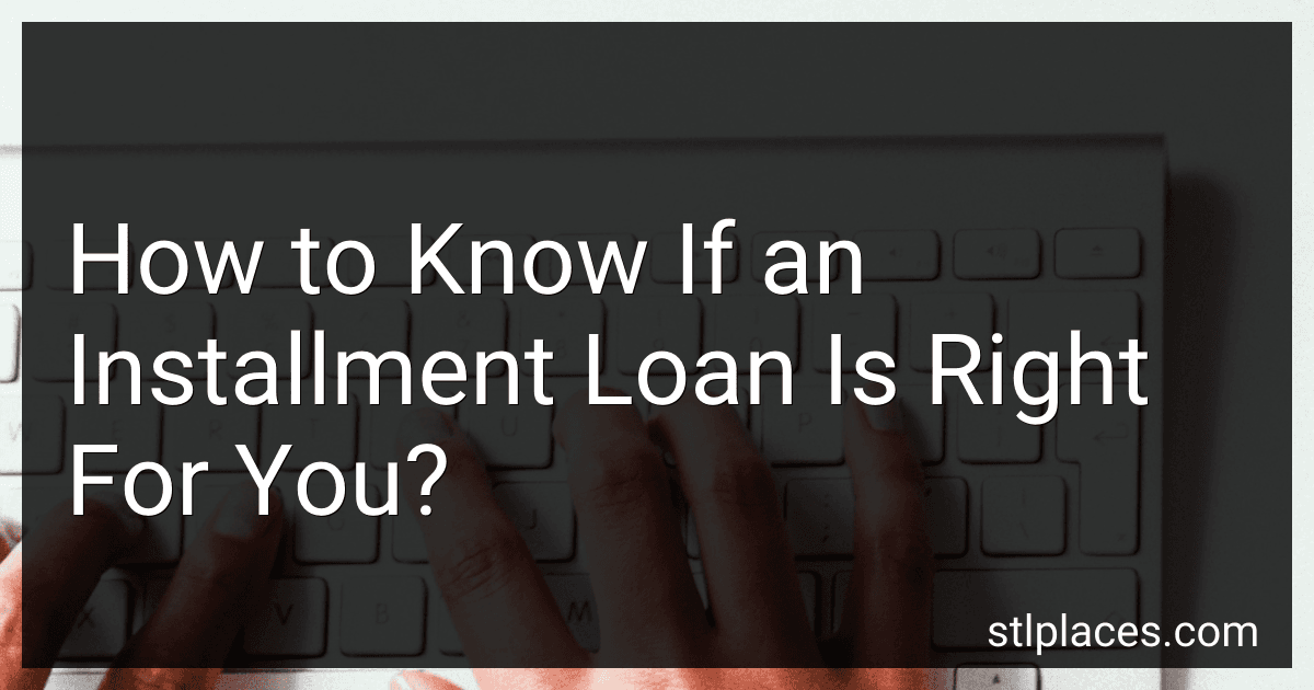 How to Know If an Installment Loan Is Right For You? image