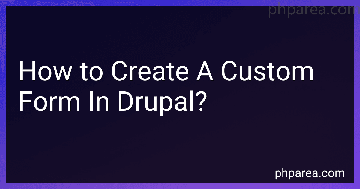 How to Create A Custom Form In Drupal? image