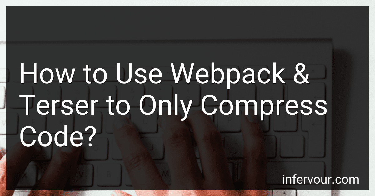 How to Use Webpack & Terser to Only Compress Code? image