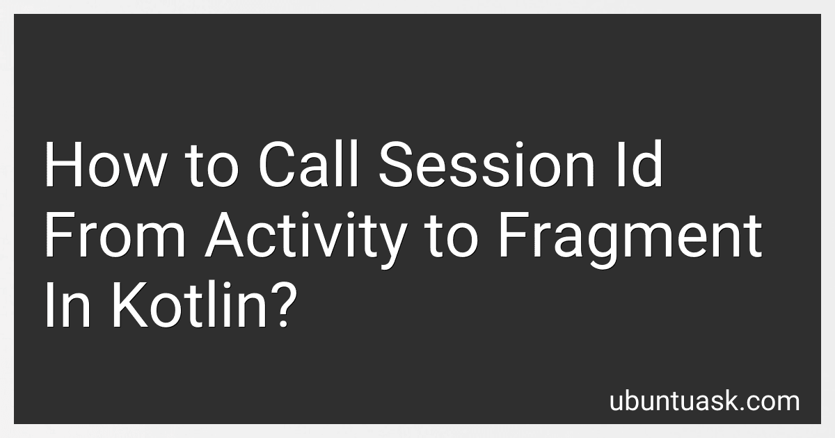 How to Call Session Id From Activity to Fragment In Kotlin? image