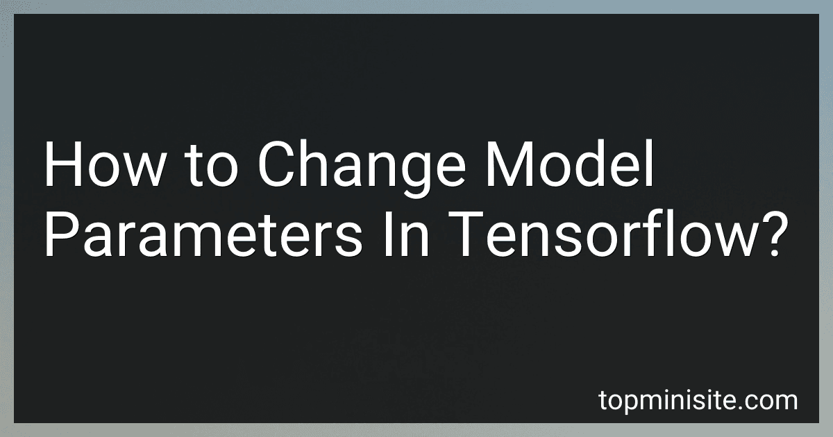 How to Change Model Parameters In Tensorflow? image