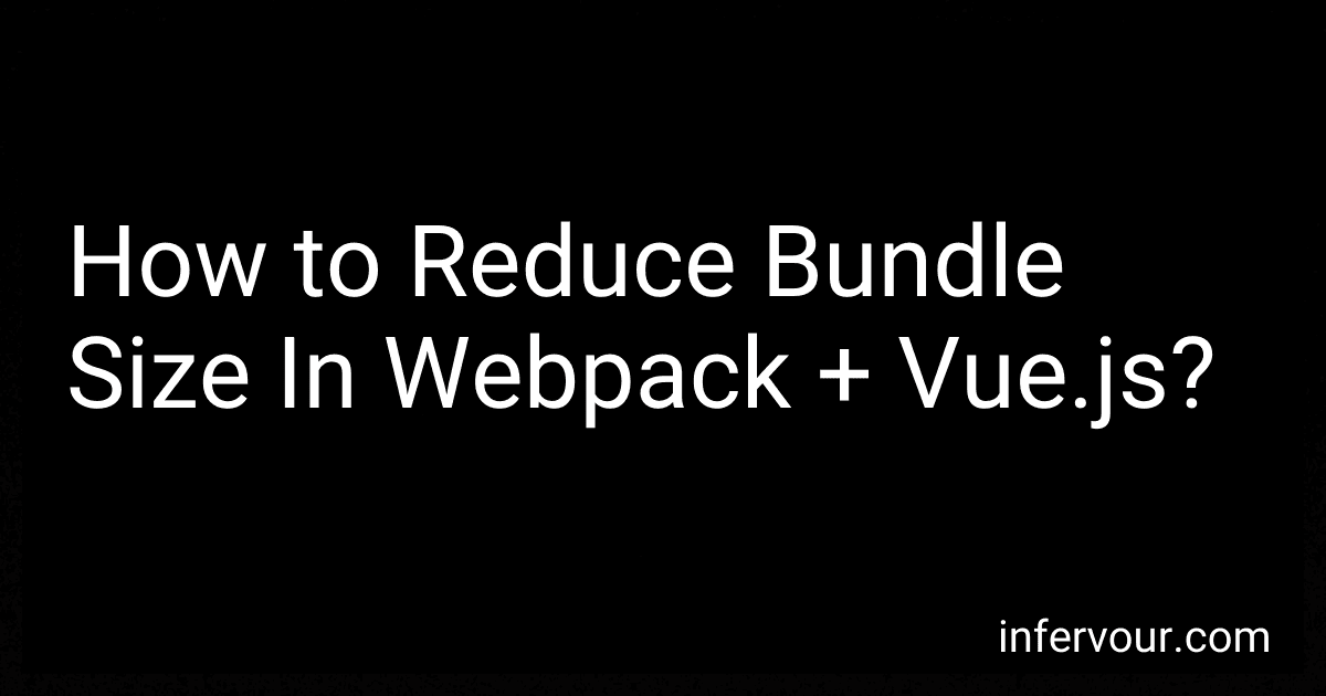 How to Reduce Bundle Size In Webpack + Vue.js? image