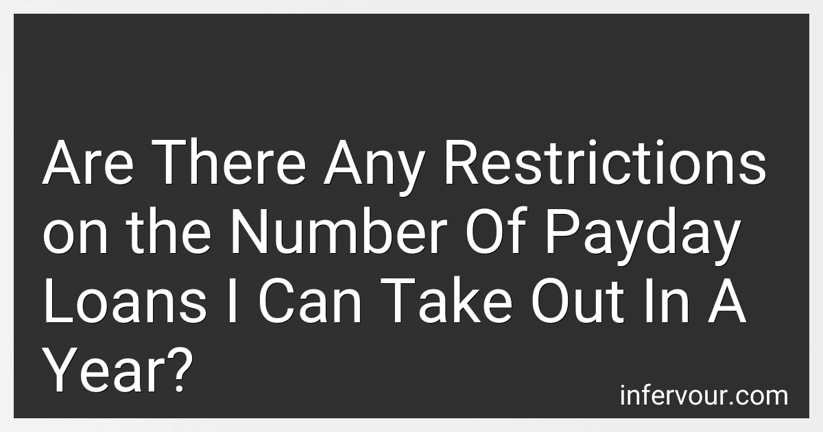 Are There Any Restrictions on the Number Of Payday Loans I Can Take Out In A Year? preview