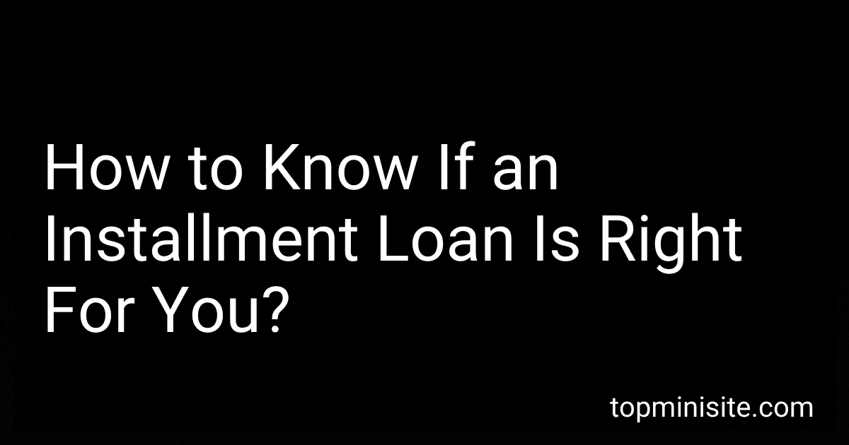 How to Know If an Installment Loan Is Right For You? image