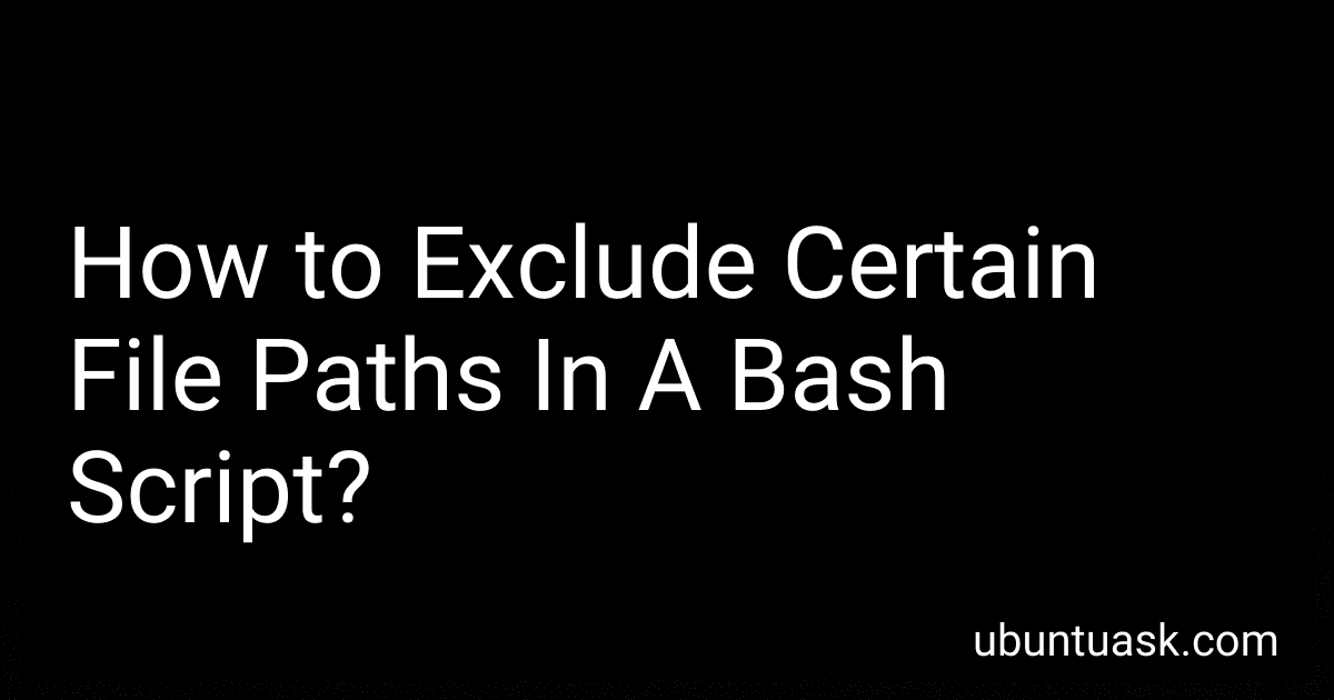 How to Exclude Certain File Paths In A Bash Script? image