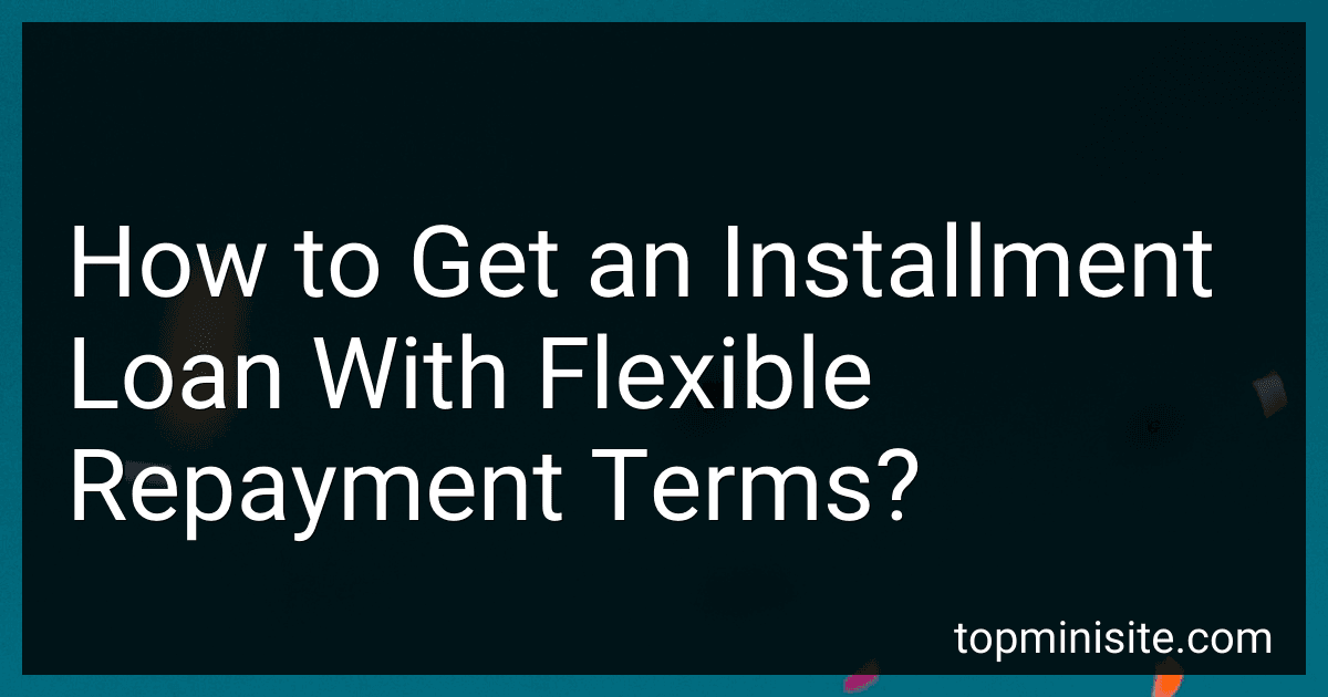 How to Get an Installment Loan With Flexible Repayment Terms? image