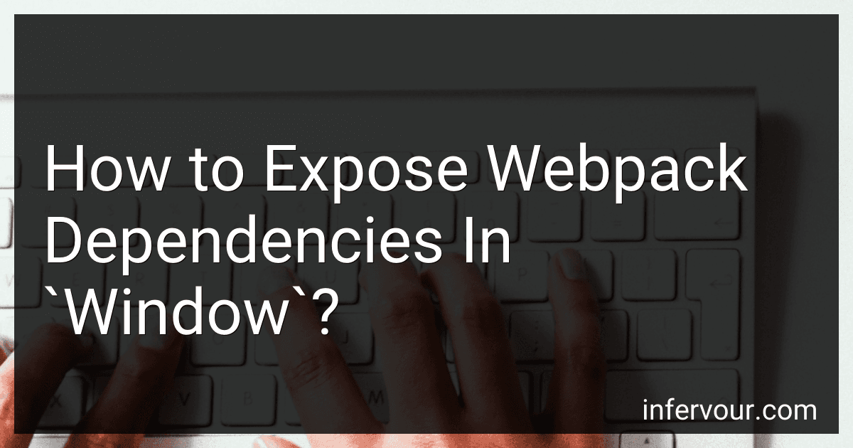 How to Expose Webpack Dependencies In `Window`? image