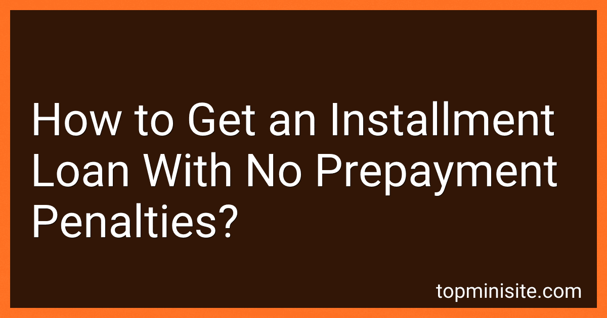 How to Get an Installment Loan With No Prepayment Penalties? image