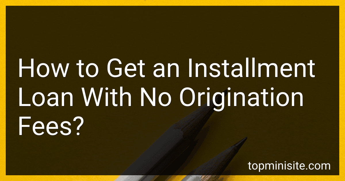 How to Get an Installment Loan With No Origination Fees? image