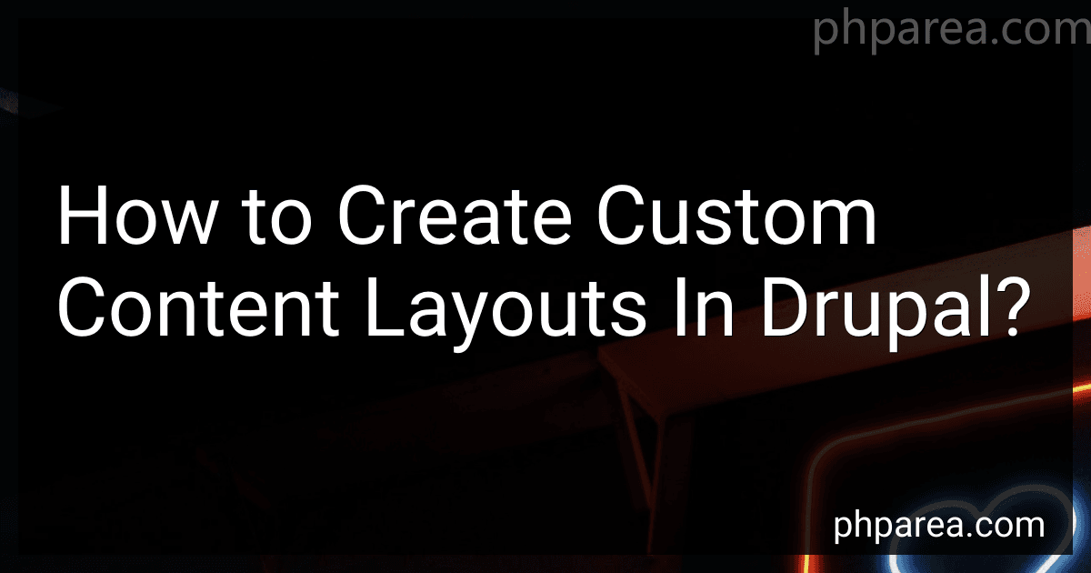 How to Create Custom Content Layouts In Drupal? image