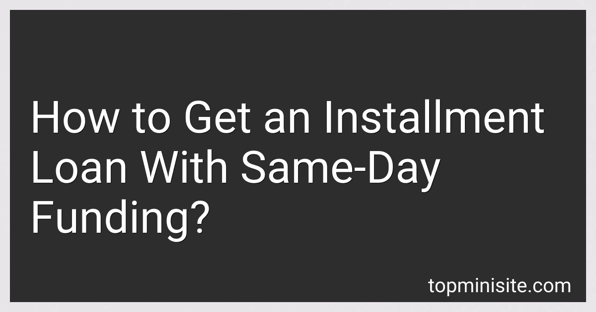 How to Get an Installment Loan With Same-Day Funding? image