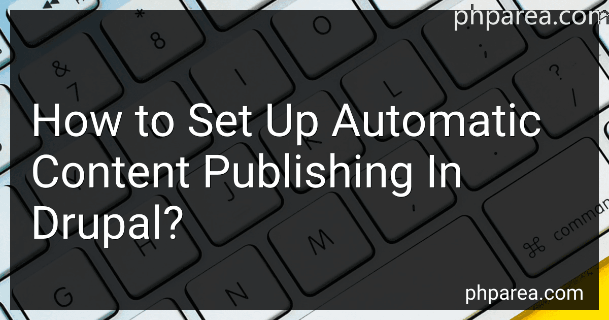 How to Set Up Automatic Content Publishing In Drupal? image