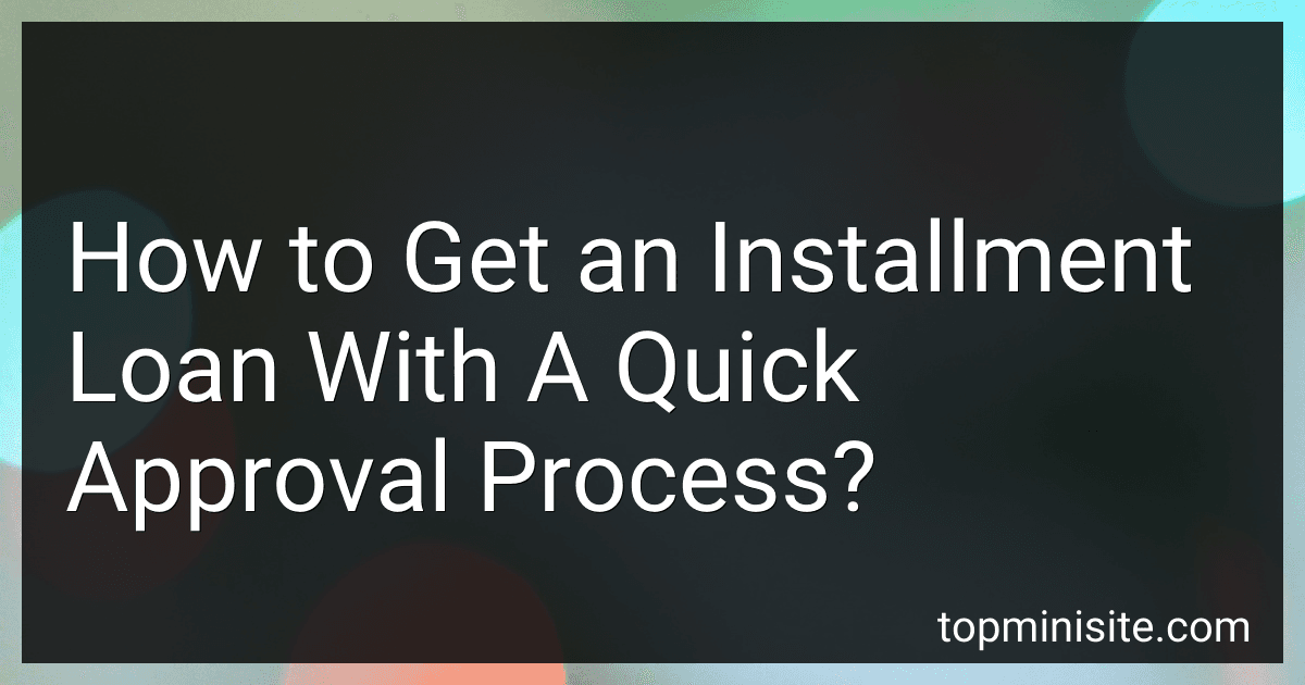 How to Get an Installment Loan With A Quick Approval Process? image