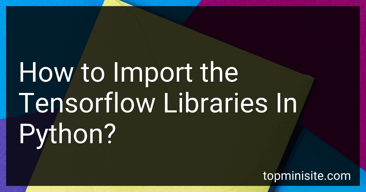 How to Import the Tensorflow Libraries In Python? image