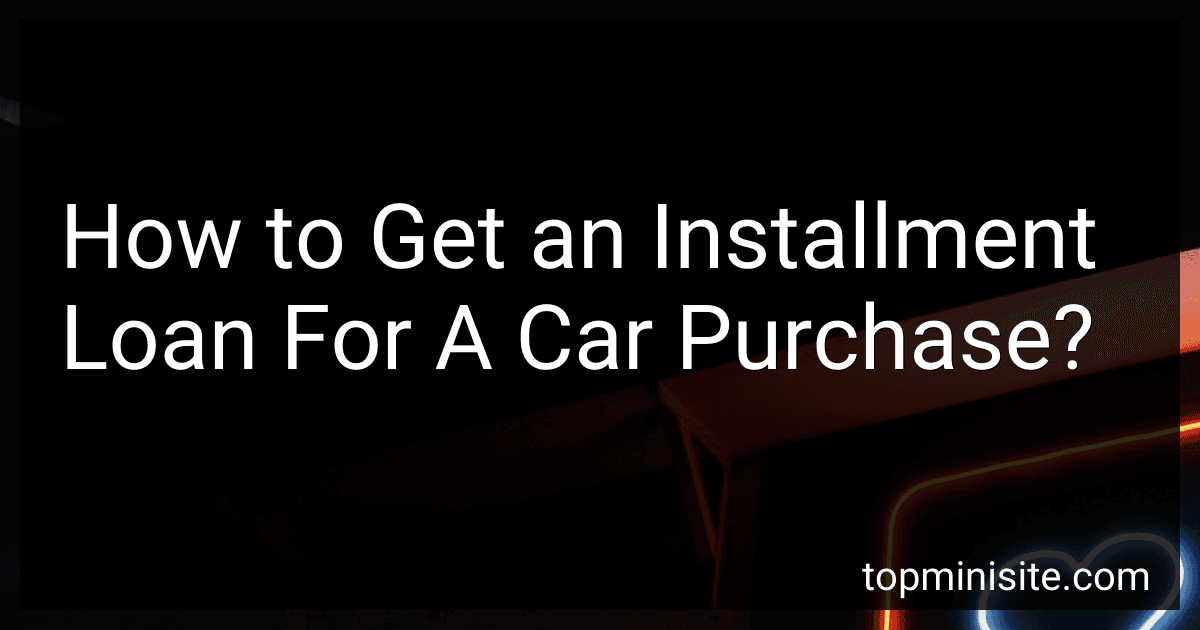 How to Get an Installment Loan For A Car Purchase? image