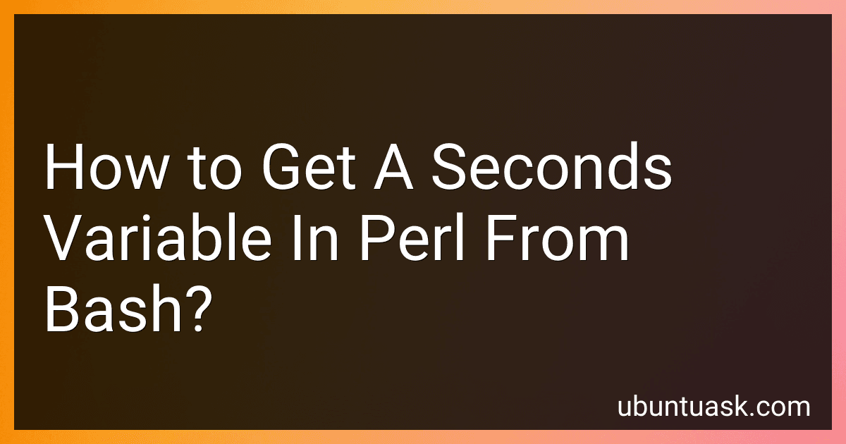 How to Get A Seconds Variable In Perl From Bash? image