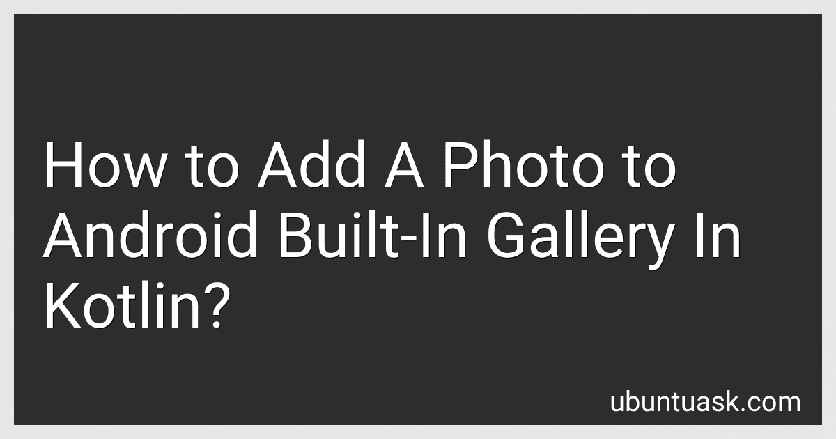 How to Add A Photo to Android Built-In Gallery In Kotlin? image