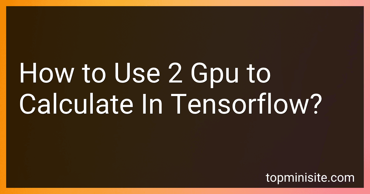 How to Use 2 Gpu to Calculate In Tensorflow? image