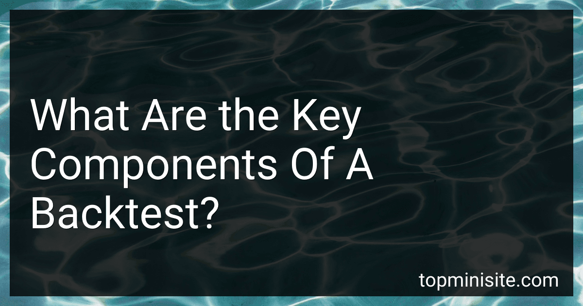 What Are the Key Components Of A Backtest? image