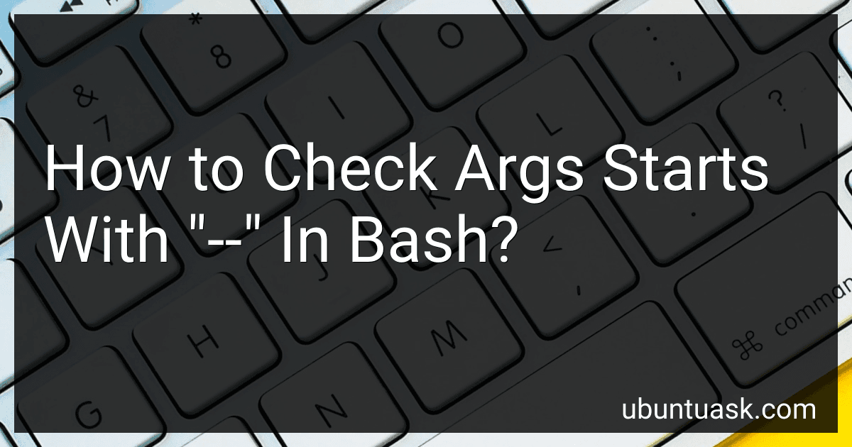 How to Check Args Starts With "--" In Bash? image