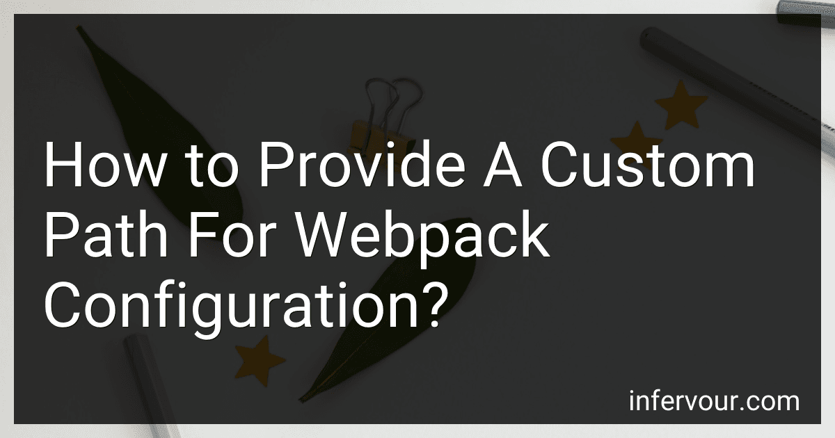 How to Provide A Custom Path For Webpack Configuration? preview