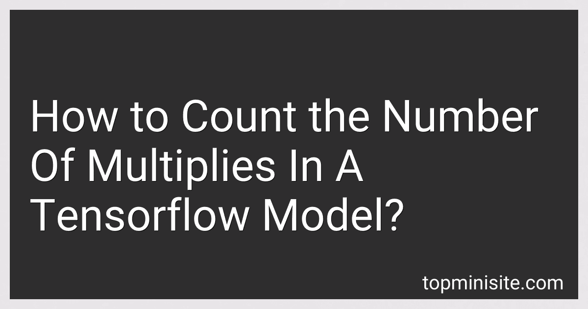 How to Count the Number Of Multiplies In A Tensorflow Model? image