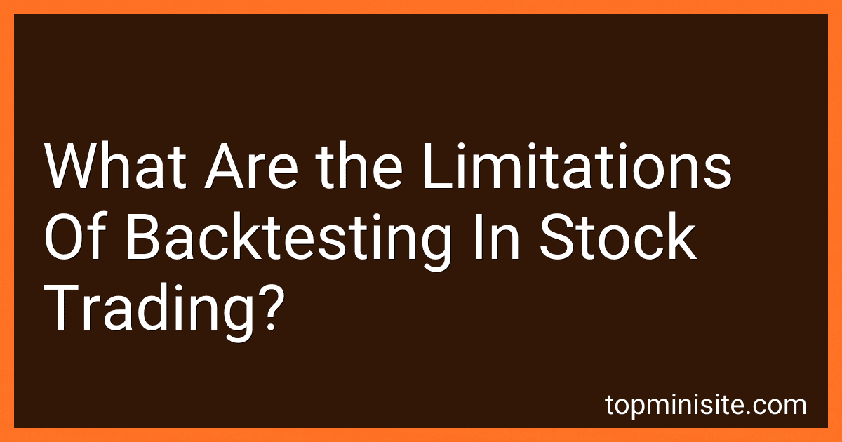 What Are the Limitations Of Backtesting In Stock Trading? image