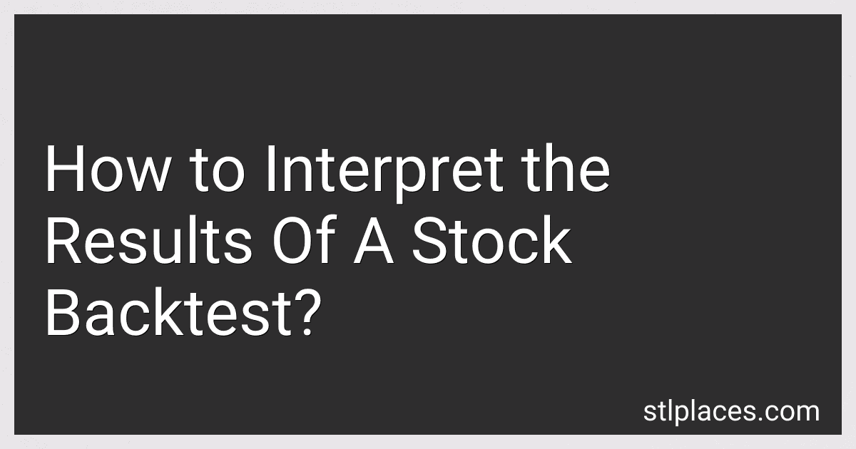 How to Interpret the Results Of A Stock Backtest? preview