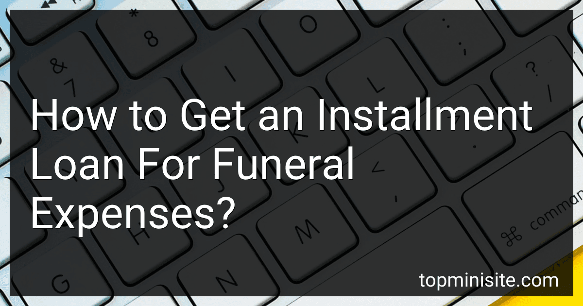 How to Get an Installment Loan For Funeral Expenses? image