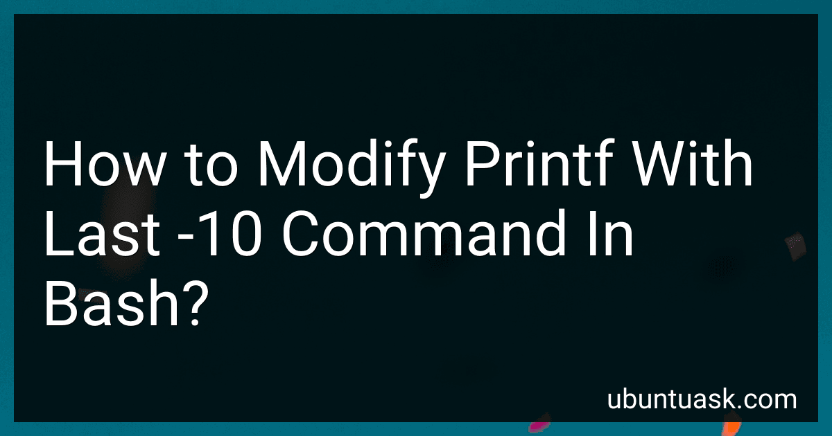 How to Modify Printf With Last -10 Command In Bash? image
